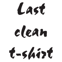 Тениска с щампа Last clean t-shirt-F101
