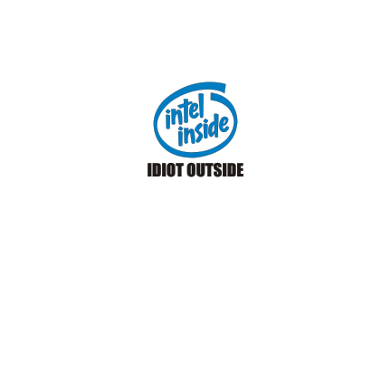 Тениска с щампа Intel inside, Idiot outside-F32 Тениска с щампа Intel inside, Idiot outside-F32