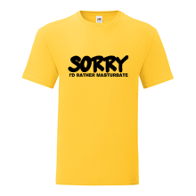 T-shirt Sorry, I'd rather mastrubate-K03