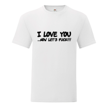 T-shirt I love you, now let's fuck-K04