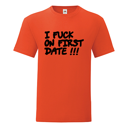 Тениска с щампа I fuck on first date-K05