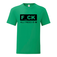 T-shirt F_CK, all I need is U-K07
